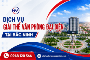 Dịch vụ giải thể văn phòng đại diện tại Bắc Ninh trọn gói 1